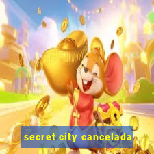 secret city cancelada